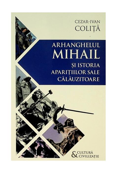 Copertă produs Arhanghelul Mihail și istoria aparițiilor sale călăuzitoare