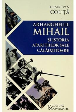 Copertă produs Arhanghelul Mihail și istoria aparițiilor sale călăuzitoare