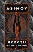 Roboții de pe Aurora. Seria Roboții (Vol. 4)