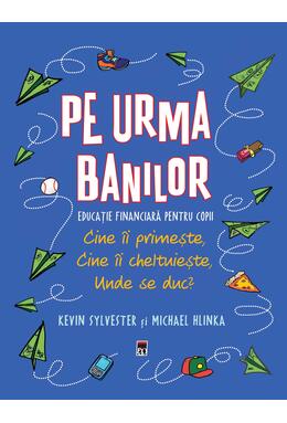 Copertă produs Pe urma banilor. Educație financiară pentru copii