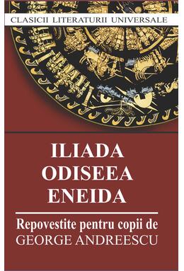 Copertă produs Iliada. Odiseea. Eneida. Repovestire pentru copii