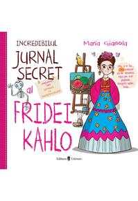 Copertă produs Incredibilul jurnal secret al Fridei Kahlo