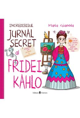 Copertă produs Incredibilul jurnal secret al Fridei Kahlo