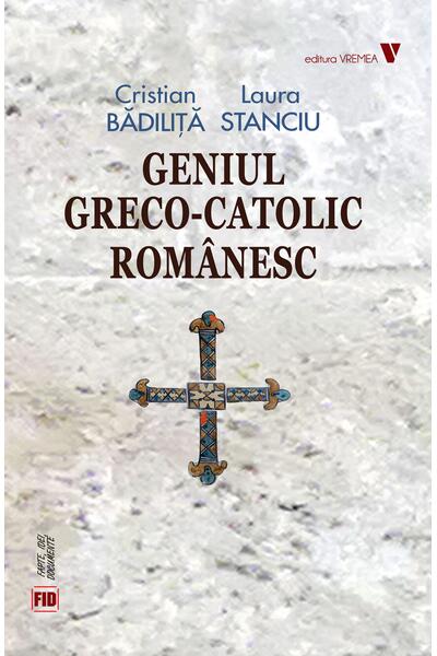 Geniul greco-catolic rom&acirc;nesc