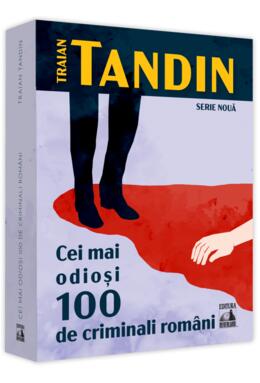 Copertă produs Cei mai odiosi 100 de criminali rom&acirc;ni