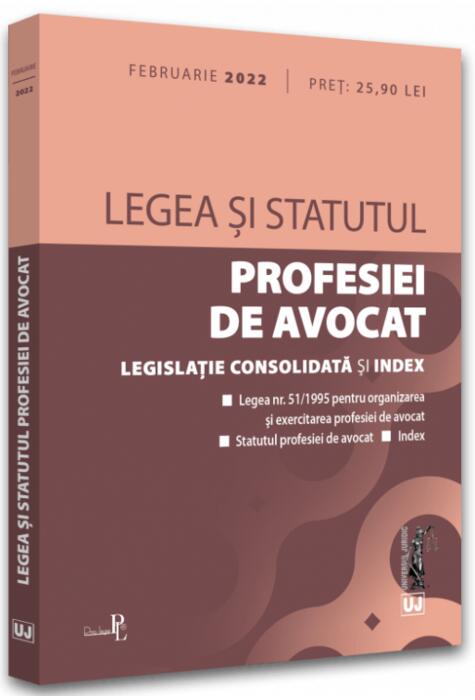 Copertă produs Legea și statutul profesiei de avocat. Februarie 2022