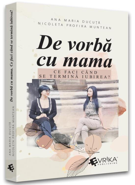 Copertă produs De vorbă cu mama. Ce faci c&acirc;nd se termină iubirea? - gallery big 1