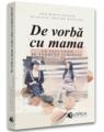Copertă produs De vorbă cu mama. Ce faci c&acirc;nd se termină iubirea? - thumb 1