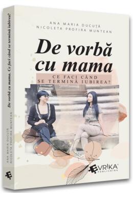 Copertă produs De vorbă cu mama. Ce faci c&acirc;nd se termină iubirea?
