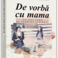 Copertă produs De vorbă cu mama. Ce faci c&acirc;nd se termină iubirea? - gallery small 