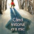 Copertă produs C&acirc;nd viitorul era mic - gallery small 