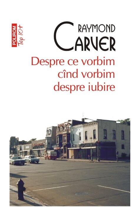 Copertă produs Despre ce vorbim c&acirc;nd vorbim despre iubire (Top 10+)