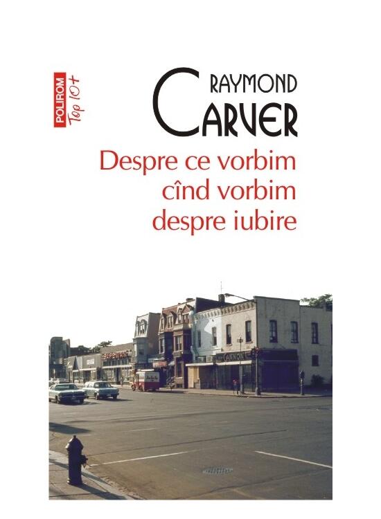 Copertă produs Despre ce vorbim c&acirc;nd vorbim despre iubire (Top 10+) - gallery big 1