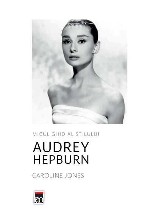Copertă produs Audrey Hepburn. Micul ghid al stilului - gallery big 1
