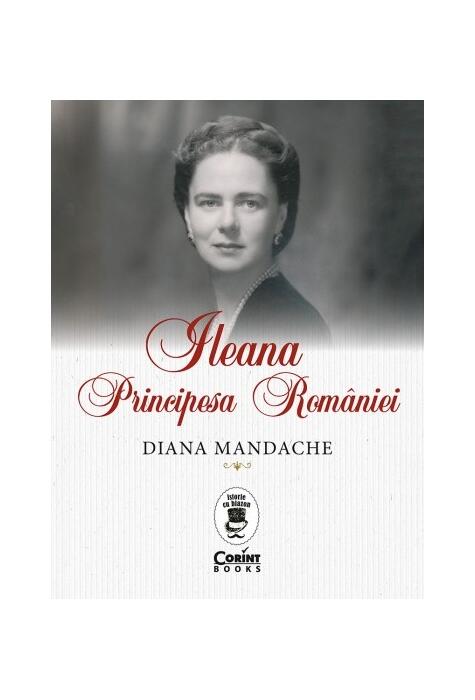 Copertă produs Ileana, Principesa Rom&acirc;niei
