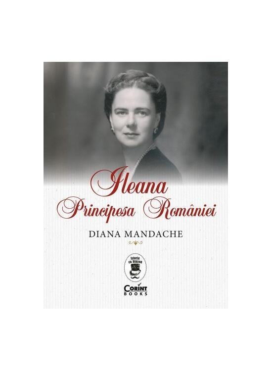 Copertă produs Ileana, Principesa Rom&acirc;niei - gallery big 1