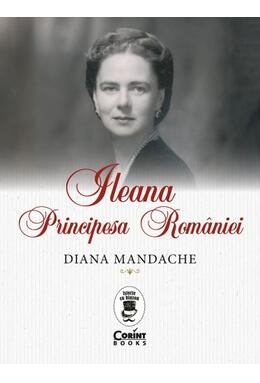 Copertă produs Ileana, Principesa Rom&acirc;niei