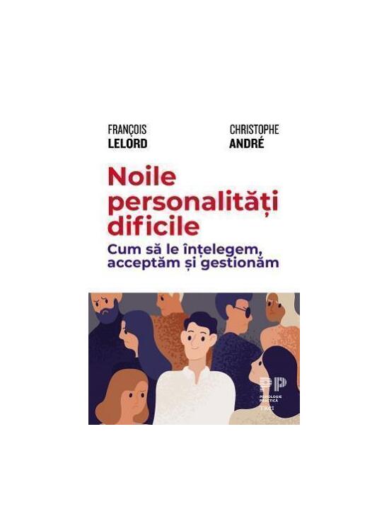 Copertă produs Noile personalități dificile. Cum să le &icirc;nțelegem, acceptăm și gestionăm - gallery big 1