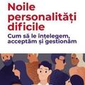 Copertă produs Noile personalități dificile. Cum să le &icirc;nțelegem, acceptăm și gestionăm - gallery small 