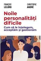 Imagine produs Noile personalități dificile. Cum să le &icirc;nțelegem, acceptăm și gestionăm