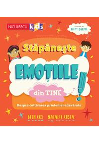 Copertă produs Stăpânește emoțiile din tine. Despre cultivarea prieteniei adevărate