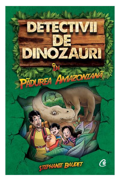 Detectivii de dinozauri &icirc;n pădurea amazoniană (Vol. 1)