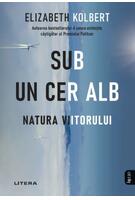 Copertă produs Sub un cer alb. Natura viitorului