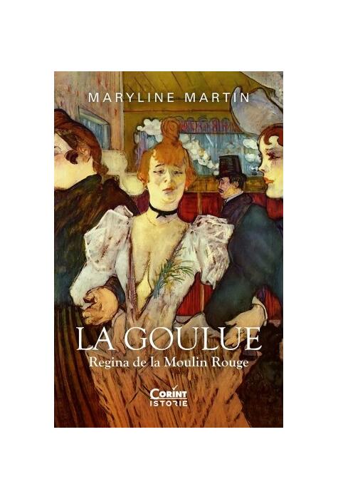 Copertă produs La Goulue. Regina de la Moulin Rouge