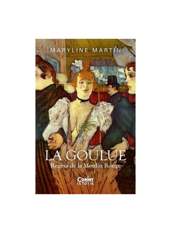 Copertă produs La Goulue. Regina de la Moulin Rouge - gallery big 1