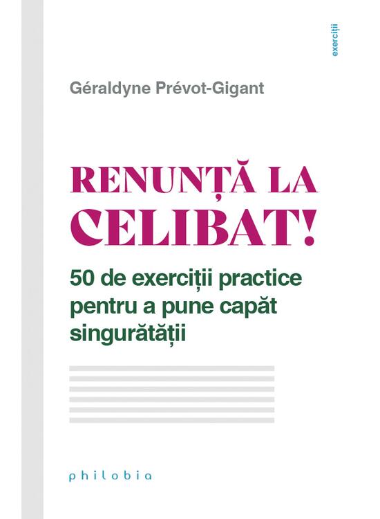 Copertă produs Renunță la celibat! 50 de exerciții practice pentru a pune capăt singurătății - gallery big 1