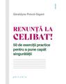 Copertă produs Renunță la celibat! 50 de exerciții practice pentru a pune capăt singurătății - thumb 1