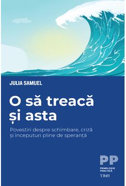 Copertă produs O să treacă și asta