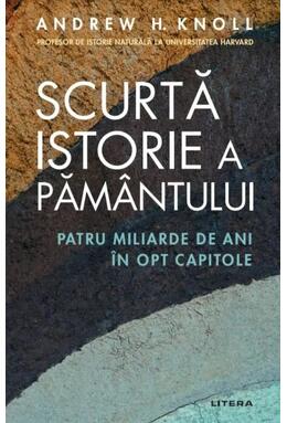 Copertă produs Scurta istorie a Păm&acirc;ntului. Patru miliarde de ani &icirc;n opt capitole