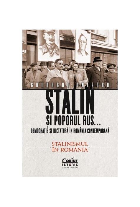 Copertă produs Stalin și poporul rus... Democrație și dictatură &icirc;n Rom&acirc;nia contemporană. Premisele instaurării comunismului (Vol. 2)