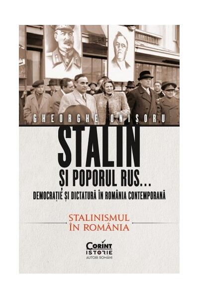 Stalin și poporul rus... Democrație și dictatură &icirc;n Rom&acirc;nia contemporană. Premisele instaurării comunismului (Vol. 2)