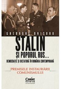 Copertă produs Stalin și poporul rus... Democrație și dictatură &icirc;n Rom&acirc;nia contemporană. Premisele instaurării comunismului (Vol. 1)