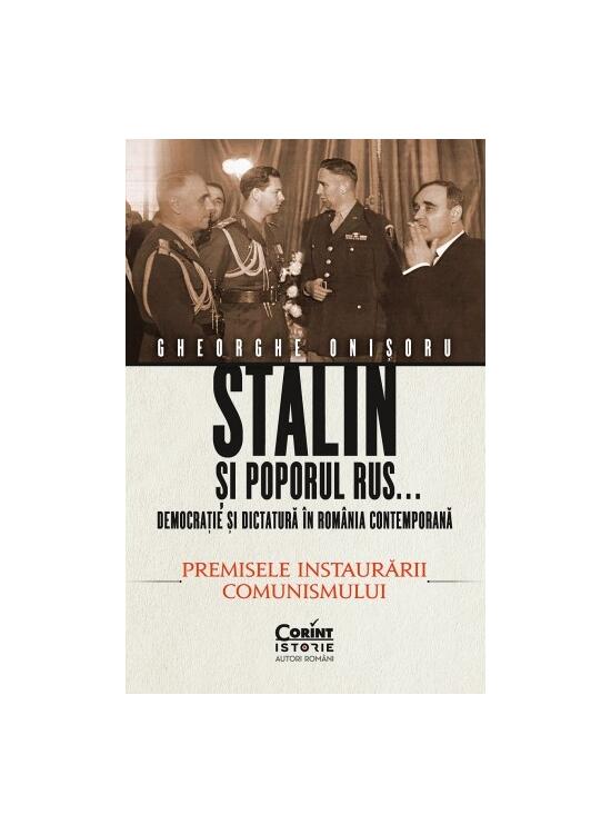 Copertă produs Stalin și poporul rus... Democrație și dictatură &icirc;n Rom&acirc;nia contemporană. Premisele instaurării comunismului (Vol. 1) - gallery big 1