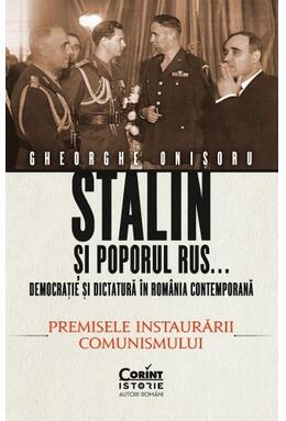 Copertă produs Stalin și poporul rus... Democrație și dictatură &icirc;n Rom&acirc;nia contemporană. Premisele instaurării comunismului (Vol. 1)