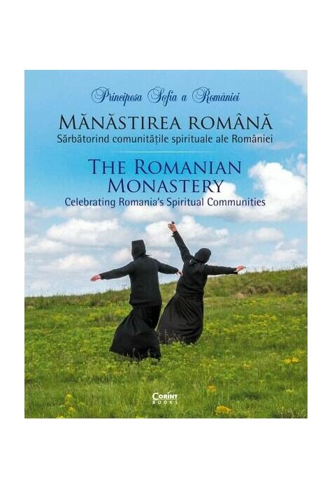 Copertă produs Mănăstirea rom&acirc;nă. Sărbătorind comunitățile spirituale ale Rom&acirc;niei (Ediție bilingvă)