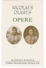 Copertă produs Nicolaus Olahus. Opere (Vol. I-II)