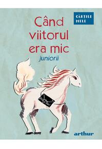 Copertă produs C&acirc;nd viitorul era mic