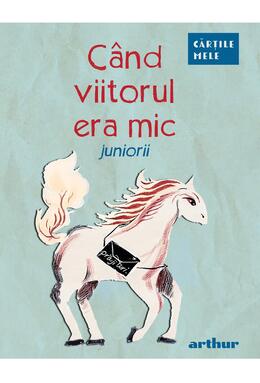 Copertă produs C&acirc;nd viitorul era mic