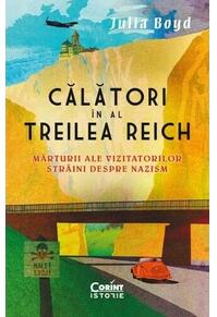 Copertă produs Călători în al Treilea Reich. Mărturii ale vizitatorilor străini despre nazism