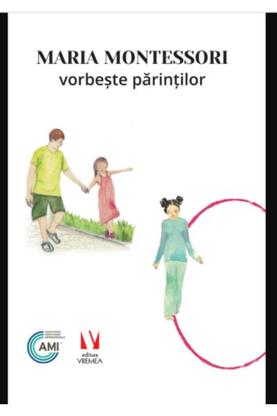 Maria Montessori vorbește părinților