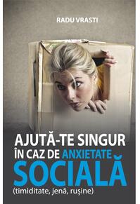 Copertă produs Ajută-te singur &icirc;n caz de anxietate socială