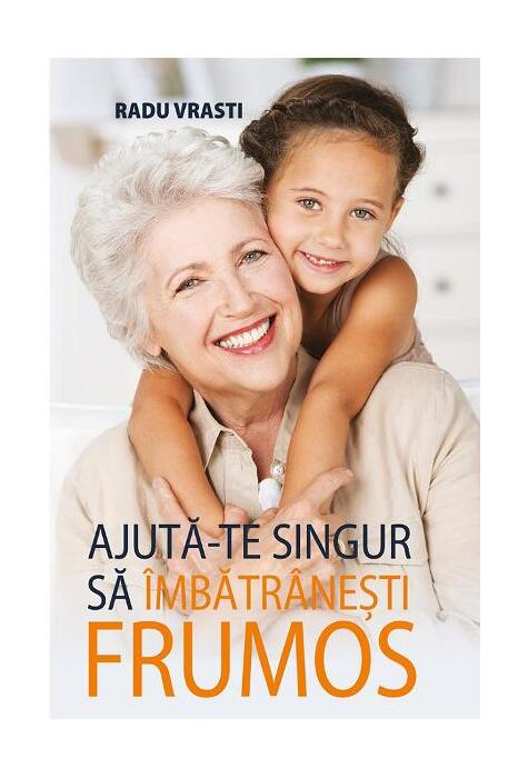 Copertă produs Ajută-te singur să &icirc;mbătr&acirc;nești frumos