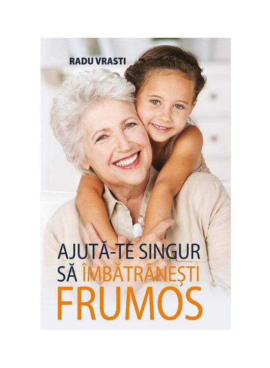 Copertă produs Ajută-te singur să &icirc;mbătr&acirc;nești frumos - gallery big 1