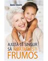 Copertă produs Ajută-te singur să &icirc;mbătr&acirc;nești frumos - thumb 1
