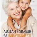 Copertă produs Ajută-te singur să &icirc;mbătr&acirc;nești frumos - gallery small 