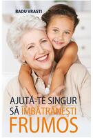 Ajută-te singur să îmbătrânești frumos